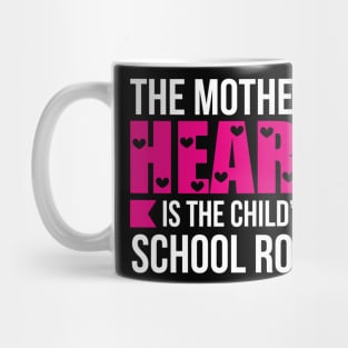 The Mother Heart Is The Child School Room Mug